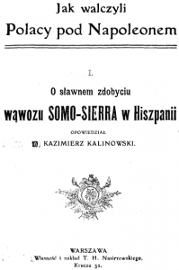 Źródło: O sławnem zdobyciu wąwozu SOMO-SIERRA w Hiszpanii - opowiedział K. Kalinowski, T.H. Nasierowski, Warszawa, Krucza 32
